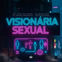 Visionária Sexual - Single - DJ Sassá Original, Mc Jota da Leste, DJ Monaliny & Beat Fluxos