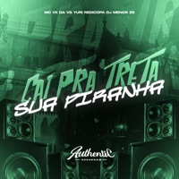 Cai pra Treta Sua Piranha (feat. MC VK DA VS & Yuri Redicopa) - Single - Dj Menor Zs