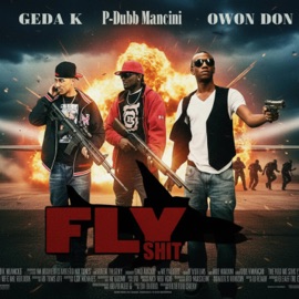 FLY $hIT (feat. Qwon Don & Geda k) P-Dubb Mancini