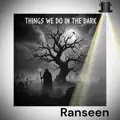 Things We Do in the Dark