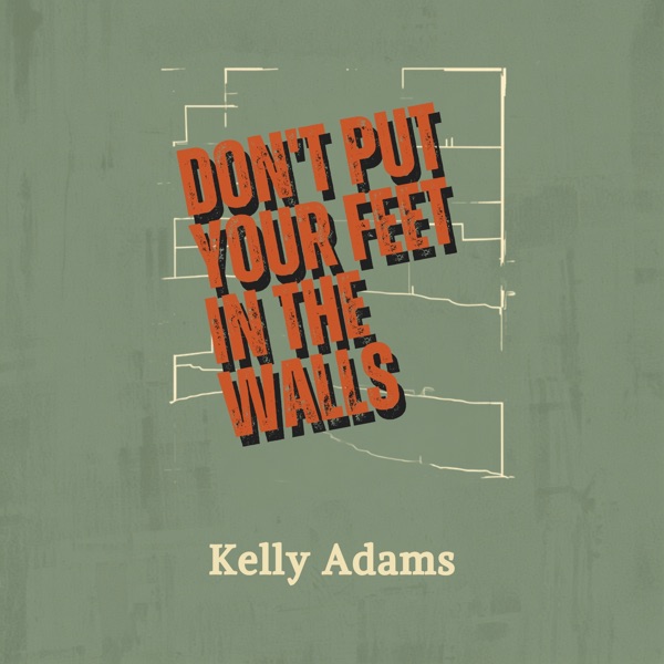 Don't Put Your Feet in the Walls