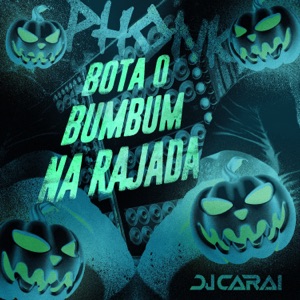 BOTA O BUMBUM NA RAJADA