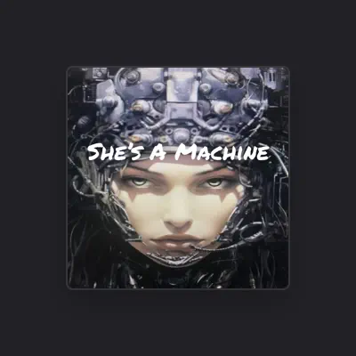 Listen to She’s A Machine, watch music videos, read bio, see tour dates & more!