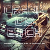 Crank Dis Bitch (feat. Gangsta Blac & Street Military) [Remix] - Single - Lumehill