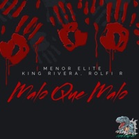Malo Que Malo (feat. Rolfi R & King Rivera) - Single - Menor Elitee