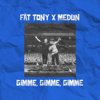Gimme Gimme Gimme - FÄT TONY & MEDUN