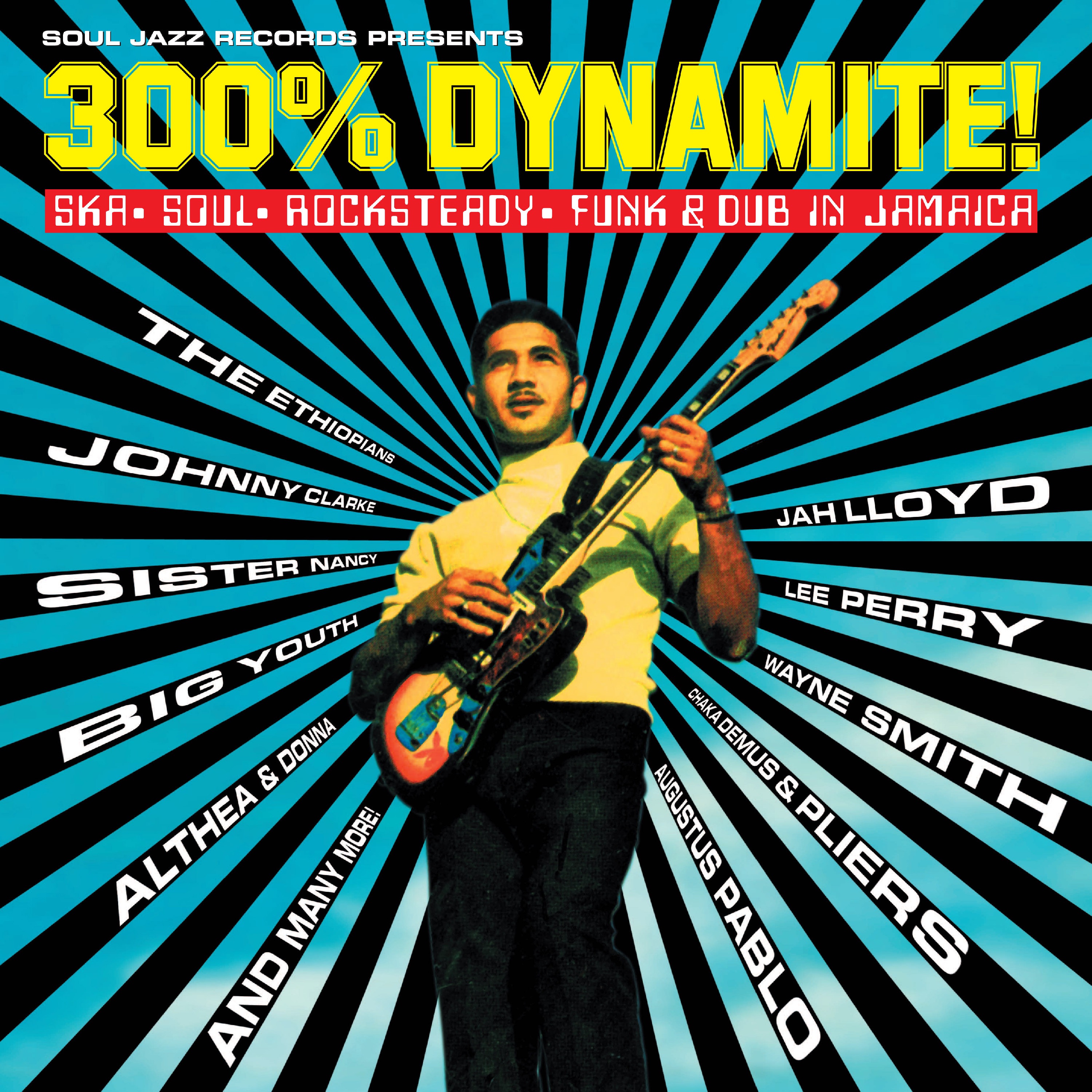 Soul Jazz Records presents 300% DYNAMITE! Ska, Soul, Rocksteady, Funk and Dub in Jamaica