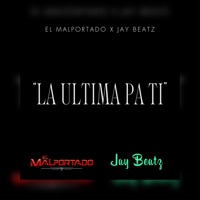 La Última Pa Ti (feat. Jay Beatz) - Single - El Malportado