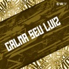 Calma Seu Luiz (feat. MC Duduzão ZS & MC Magrão VG) - Single