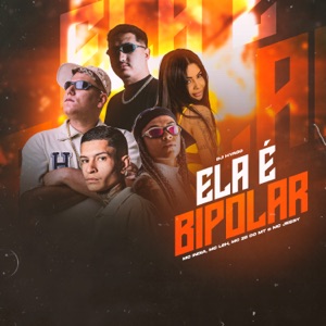 Ela É Bipolar (feat. Mc Leh & Mc Ze do Mt)