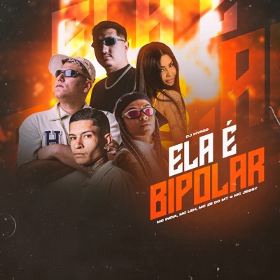 Ela É Bipolar (feat. Mc Leh & Mc Ze do Mt) - Single