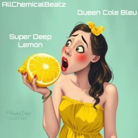 SUPER DEEP LEMON (feat. Queen Cole Bleu Nicole Galgoczy) - Single - AllChemicalBeatz