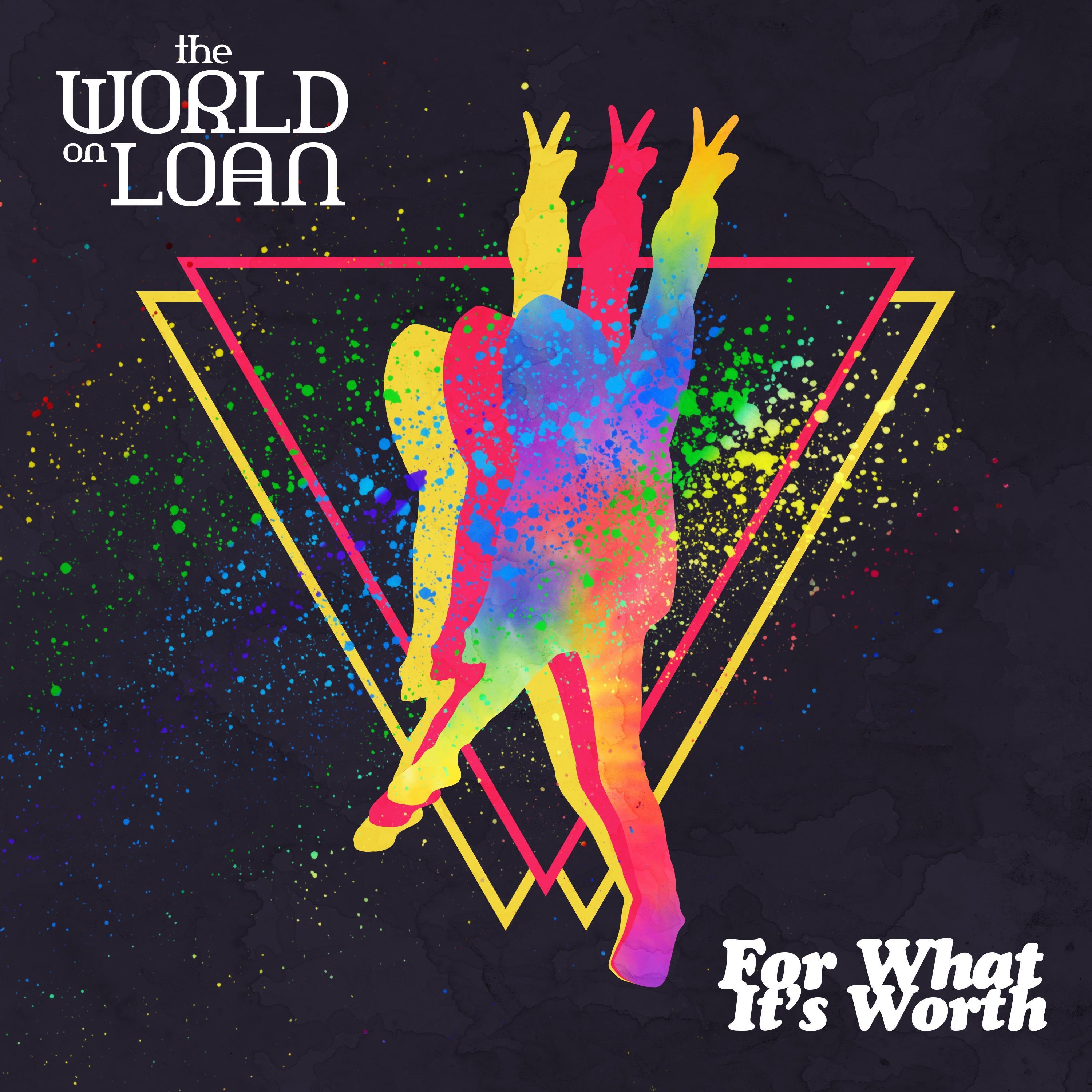 The World On Loan - For What It's Worth
