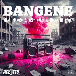 Bangene (feat. Ntando C, Kiddy Kozzy & Mfana we style)