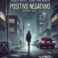 Positivo Negativo (feat. JOSEO MUSIC GANG) - Single - RONNY GTA