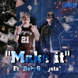 Make It (feat. Baby Gangsta) Eli G