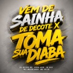 Vem de Sainha de Decote x Toma Sua Diaba (feat. MC Nito) - Single