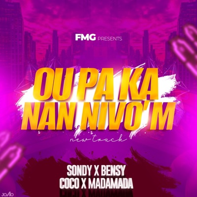 Ou paka nan nivo'm (feat. Bensy, Sondy & Madamada) - Single