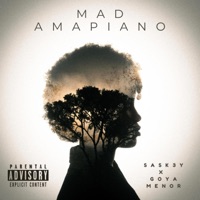 MAD AMAPIANO (feat. Goya Menor) - Single - Sask3y
