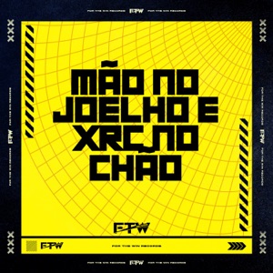 Mão no Joelho e Xrc no Chão (feat. MC Fahah)