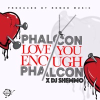 Love You Enough - Single - Phalcon & DJ Shemmo