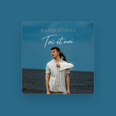 Listen to Maxim Doucet, watch music videos, read bio, see tour dates & more!