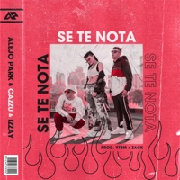 Se Te Nota - Single - Alejo Park, Cazzu & Izzay