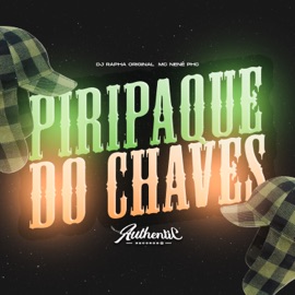Piripaque do Chaves Dj Rapha Original & MC NENÊ PHC