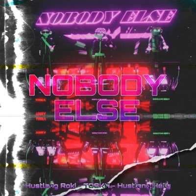 Nobody Else (feat. TOSKA & Hustlang Heily) - Single
