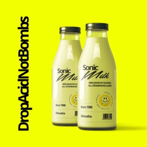 Drop Acid Not Bombs (Sonik Milk) - Single