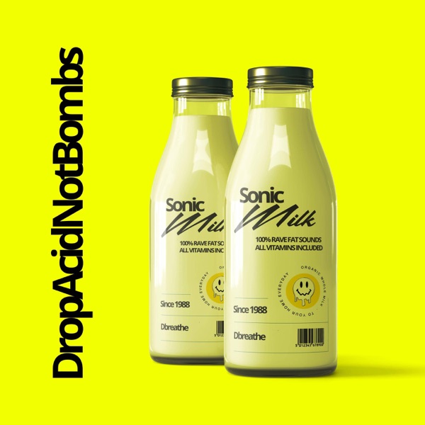 Drop Acid Not Bombs (Sonik Milk) - Single