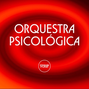 Orquestra Psicológica (feat. Prime Funk, Mc Gw & Mc Vuk Vuk)