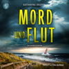 Mord und Flut - Krimi Hörbuch - Ein Nordseekrimi (Ungekürzt) - Katharina Drüppel