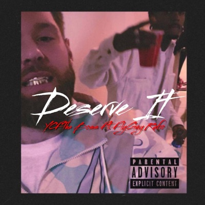 Deserve It (feat. FlyGuy Rufio) - Single