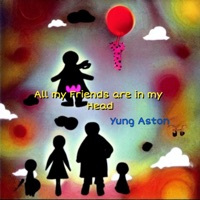 All my Friends are in my Head - Single - Yung Aston