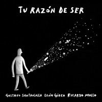 Tu Razón de Ser - Single - Ricardo Mollo, Gustavo Santaolalla & León Gieco