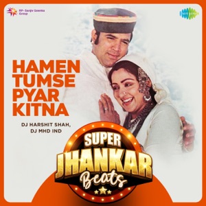 Hamen Tumse Pyar Kitna (Super Jhankar Beats)