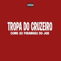 Tropa do Cruzeiro Come as Piranhas do Job - Single - DJ VEGAS SJM & Ravella