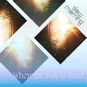 When the Day Is Kind