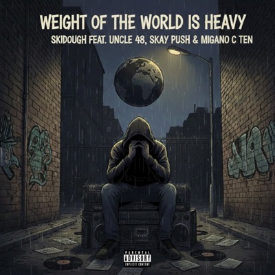Weight of the World Is Heavy (feat. Uncle 48, Skay Push & Migano C Ten) - Single