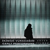 İkimizi Vuracağım (Canlı Performans) - Single - Enver Yılmaz