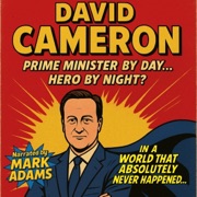 David Cameron: Prime Minister by Day… Hero by Night? (Unabridged) - David Cameron