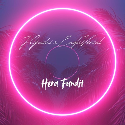 J GASHI & EngliVersal - Hera Fundit