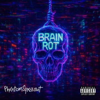 Brain Rot - Single - phxntomspxzzout