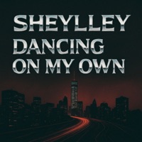 Dancing on My Own (Radio Edit) - Single - Sheylley