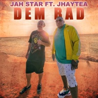 Dem Bad (feat. Jhaytea) - Single - Jah Star