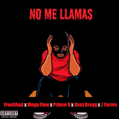 No Me Llamas (feat. FreeShad, Mega Flow, Jisut Breyg & J Torres) - Single