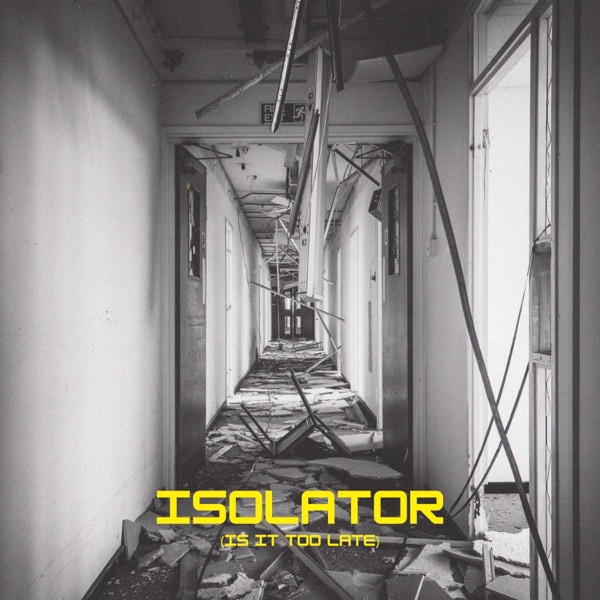 Isolator (is it too late) (feat. Gaiyah)