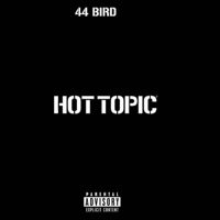 Hot Topic - Single - 44 Bird