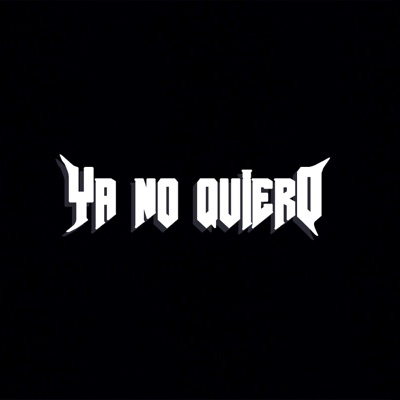 Ya No Quiero - Single